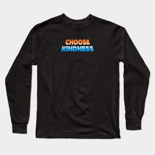 Choose kindness Long Sleeve T-Shirt